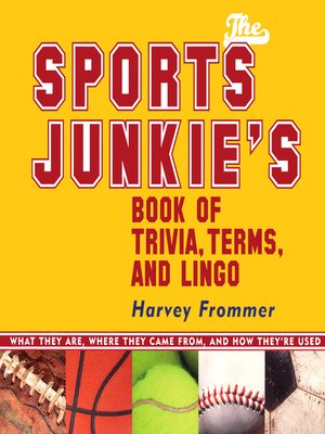 cover image of The Sports Junkie's Book of Trivia, Terms, and Lingo